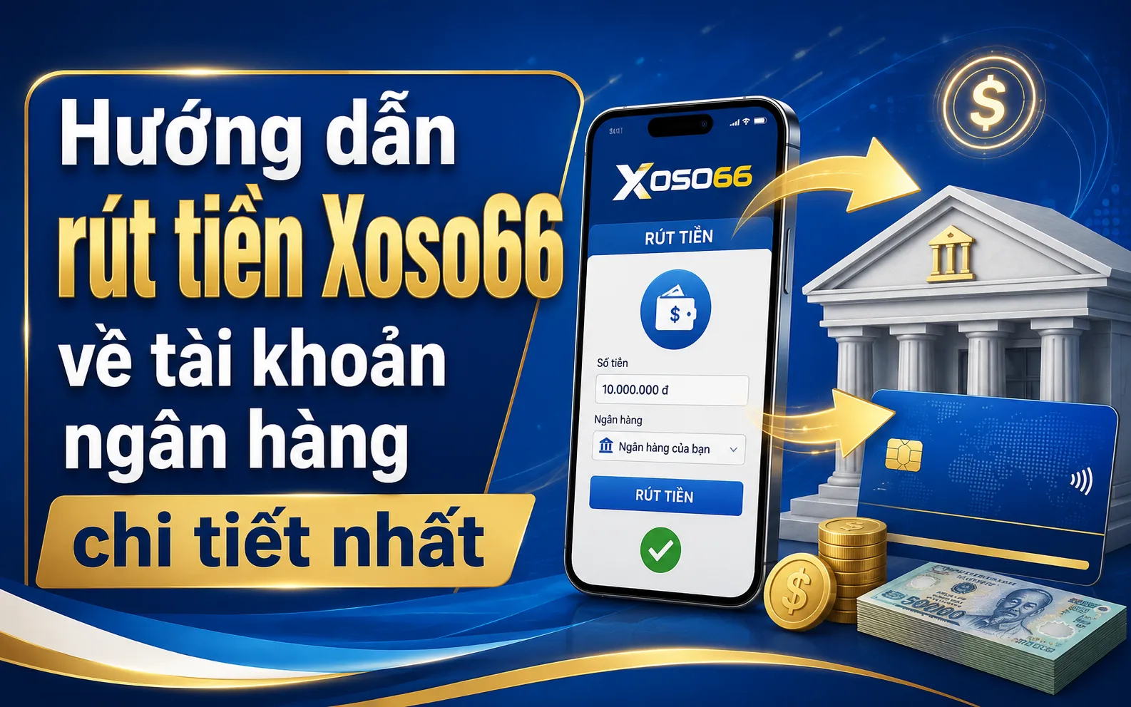 Hướng dẫn rút tiền Xoso66 về tài khoản ngân hàng chi tiết nhất 1 Hướng dẫn rút tiền Xoso66 về tài khoản ngân hàng chi tiết nhất