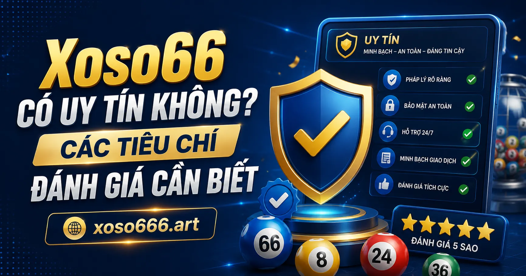 Xoso66 Có Uy Tín Không? Các Tiêu Chí Đánh Giá Cần Biết 1 Tổng quan về câu hỏi Xoso66 có uy tín không