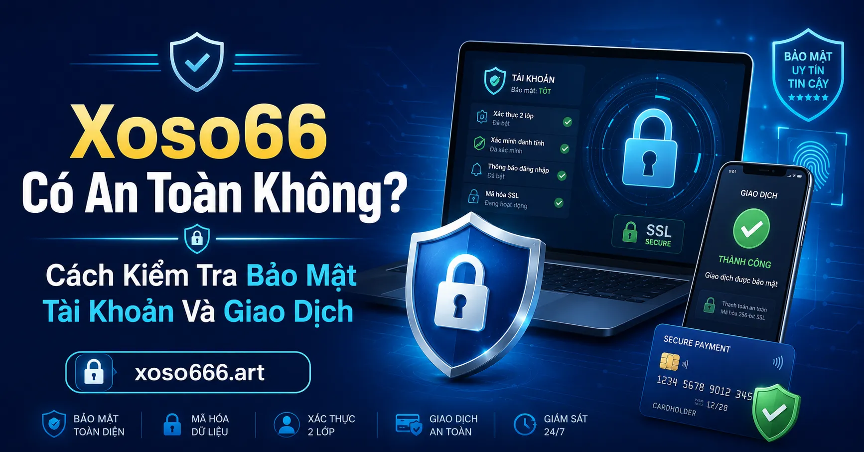 Xoso66 Có An Toàn Không? Cách Kiểm Tra Bảo Mật Tài Khoản Và Giao Dịch 1 Xoso66 có an toàn không